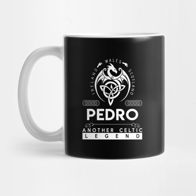 Pedro Name T Shirt - Another Celtic Legend Pedro Dragon Gift Item by harpermargy8920